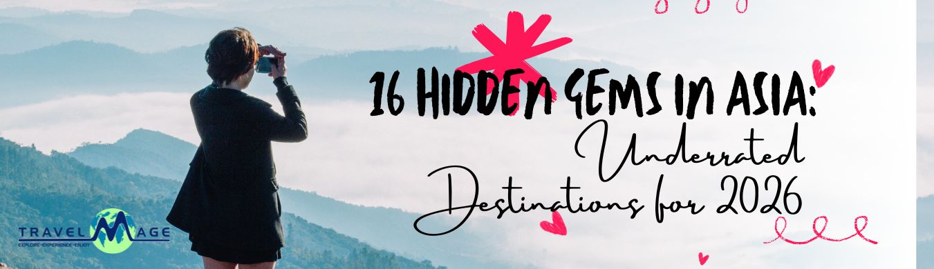 hidden gems in Asia underrated destinations in Asia off the beaten path Asia lesser-known places in Asia unique places to visit in Asia Asia bucket list destinations