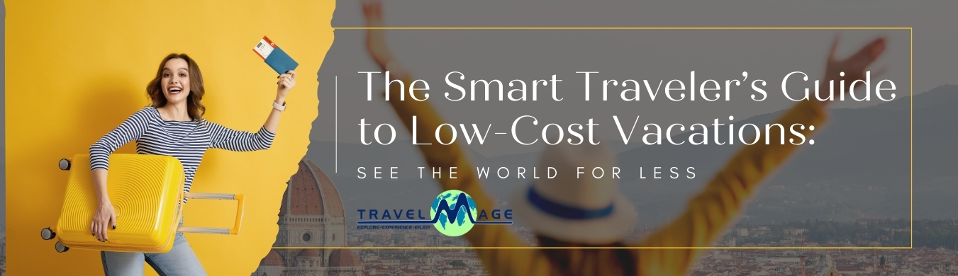Low-Cost Vacations budget travel tips cheap vacation ideas affordable travel destinations smart travel planning budget-friendly holidays